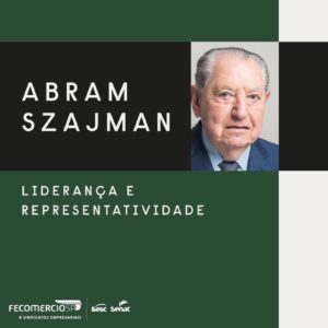 Abram Szajman: um legado de liderança e representatividade